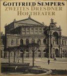 Magirius, Heinrich. - Gottfried Sempers zweites dresdener Hoftheater. Entstehung, künstlerische Ausstattung, Ikonographie