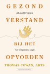 Thomas Cowan - Gezond Verstand Bij Het Opvoeden