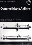 UNTERBERGER, Frhr von - Oesterreichische Artillerie. Nötige Kenntnisse von dem Geschütz und dessen Gebrauch. [Unveränderter Nachdruck der 1807 bei Christian Friedrich Wappler und Beck, Wien, erschienenen Ausgabe].