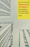 BRINK, G. VAN DEN - Moderniteit als opgave. Een antwoord aan relativisme en conservatisme.