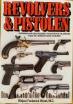 Myatt, Frederick. - Revolvers & Pistolen. Geïllustreerde encyclopedie van revolvers en pistolen vanaf de zestiende eeuw tot heden.