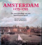 Gelder, Roelof van & Renée Kistemaker - Amsterdam 1275-1795: de ontwikkeling van een handelsmetropool Gelder, Roelof van & Renée Kistemaker - Amsterdam 1275-1795: de ontwikkeling van een handelsmetropool