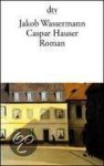 Jakob Wassermann, Golo Mann - Caspar Hauser oder Die Trägheit des Herzens