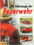  - Die Fahrzeuge der Feuerwehr Der Siegeszug der Technik von heute bis damals