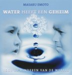 Emoto, Masaru - Water heeft een geheim / voor de kinderen van de wereld.