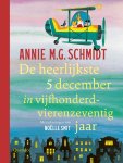 Annie M.G. Schmidt - De heerlijkste 5 december in vijfhonderdvierenzeventig jaar