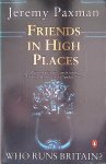 Paxman, Jeremy - Friends in High Places: Who Runs Britain?
