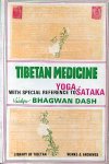 Dash, Vaidya Bhagwan - Tibetan Medicine with Special Reference to Yoga Sataka.