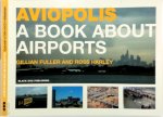 Gillian Fuller, Ross Harley - Aviopolis - A Book About Airports