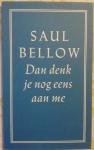 Bellow, Saul - Dan denk je nog eens aan me