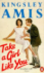 Amis, Kingsley - TAKE A GIRL LIKE YOU