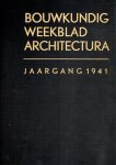 SCHELLING, H.G.J. & B.T. BOEYINGA [Red.] - Bouwkundig weekblad Architectura - 62e jaargang 1941. Orgaan van de Maatschappij tot Bevordering der Bouwkunst Bond van Nederlandsche Architecten en het Genootschap Architectura et Amicitia.