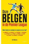 Willems, Raf - Onze Belgen in de Premier League. Waar komen ze vandaan en waarom zijn ze top?