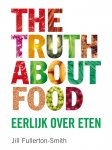 Jill Fullerton-Smith 63651 - The truth about food eerlijk over eten