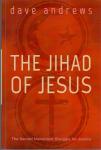 Andrews, Dave (ds1213) - The Jihad of Jesus. The Sacred Nonviolent Struggle for Justice