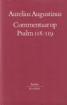Augustinus, Aurelius - Commentaar op psalm 118/119: Vertaald, ingeleid en van aantekeningen voorzien door T.J. van Bavel o.s.a.