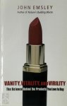 John Emsley 84848 - Vanity, Vitality, and Virility The Science Behind the Products You Love to Buy