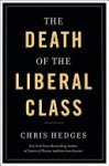 Chris Hedges - Death of the Liberal Class