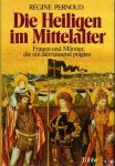 PERNOUD, Régine - Die Heiligen im Mittelalter. Frauen und Männer, die ein Jahrtausend prägten