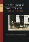 Gaal, Frans van - De Mensch is tot werken geschapen en andere verhalen uit de geschiedenis van katholiek sociaal denken en handelen in 's-Hertogenbosch.