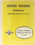  - Service Training Manual for Chassis, Suspension, Wheels and Tyres, Bedford Series TJ &TK, Cab Ts. 509 + supplement Ts 875 Transmission, Propeller Shafts, Rear Axle