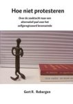 Gert R. Rebergen - Hoe niet protesteren