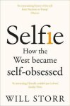 Will Storr - Selfie How the West became self-obsessed
