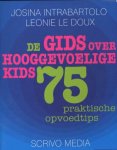Josina Intrabartolo & Leonie Le Doux - De gids over hooggevoelige kids