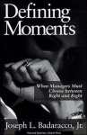 Joseph L. Badaracco Jr. - Defining Moments