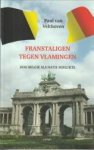 VELTHOVEN, PAUL VAN - Franstaligen tegen Vlamingen. Hoe belgië als natie mislukte