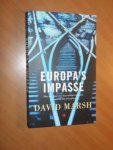 Marsh, David - Europa's impasse. Hoe de eurocrisis kan worden opgelost en waarom dat niet gebeurt