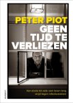 Peter Piot - Geen tijd te verliezen van ebola tot aids: een leven lang strijd tegen infectieziekten