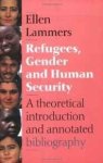 Lammers, Ellen - Refugees, Gender and Human Security: A Theoretical Introduction and Annotated Bibliography.