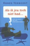 Agnes Verbiest - Als ik jou toch niet had