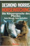 Morris, Desmond - Horsewatching - Die Körpersprache de Pferdes - sein Wesen, sein Verhalten