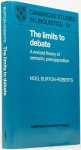 BURTON-ROBERTS, N. - The limits to debate. A revised theory of semantic presupposition.