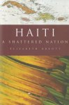 Elizabeth Abbott 41561 - Haiti A Shattered Nation