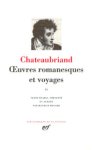 Chateaubriand - Oeuvres Romanesques et Voyages II