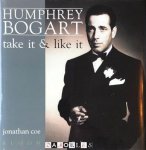 Jonathan Coe - Humphrey Bogart, take it & like it