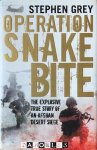 Stephen Grey - Operation Snake Bite. The explosive true story of an Afghan Desert Siege