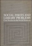 Kister - SOCIAL ISSUES AND LIBRARY PROBLEMS.