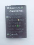 den Uyl, Bob - Quatro primi