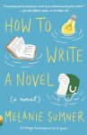 Sumner, Melanie - How to Write a Novel