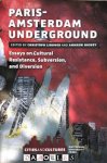 Christoph Lindner, Andrew Hussey - Paris-Amsterdam Underground. Essays on cultural resistance, subversion, and diversion