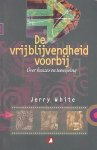 White, Jerry - De vrijblijvendheid voorbij. Over keuzes en toewijding