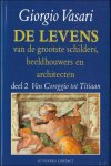 VASARI, Giorgio; - DE LEVENS VAN DE GROOTSTE SCHILDERS, BEELDHOUWERS EN ARCHITECTEN,