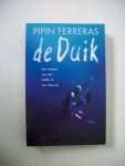 Ferreras, Pipin - De duik Ferreras, Pipin - De duik
