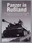 Horst Scheibert - Panzer in Russland : die deutschen gepanzerten Verbände im Russland-Feldzug 1941-1944