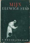 Wesseling C.ss.R., P. - Mijn eeuwige stad.