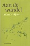 Huijser, Wim - Aan de wandel Huijser, Wim - Aan de wandel